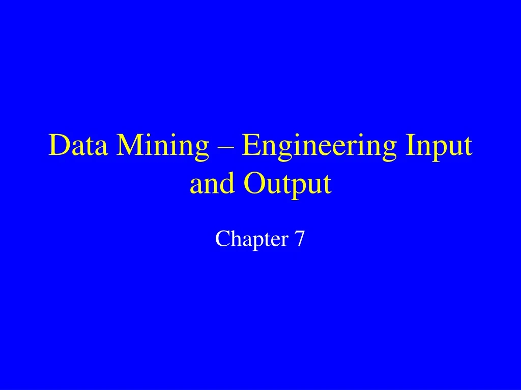 data mining engineering input and output