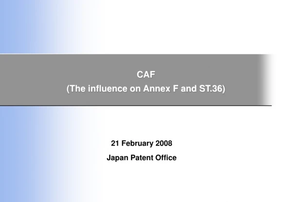 CAF (The influence on Annex F and ST.36)