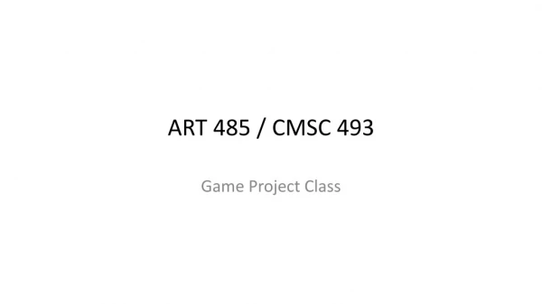 ART 485 / CMSC 493