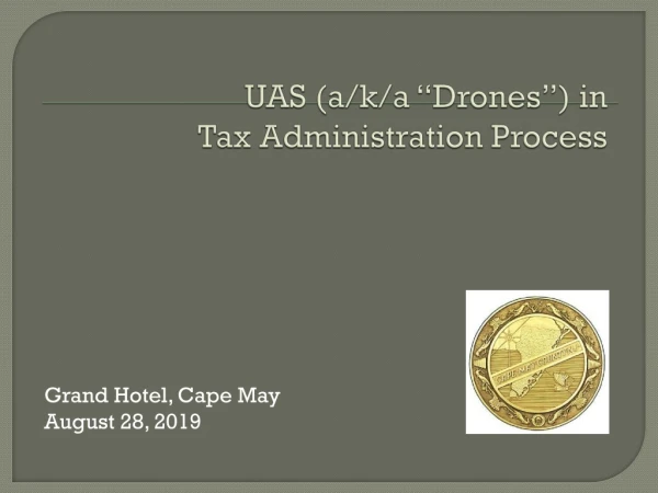 UAS (a/k/a “Drones”) in Tax Administration Process