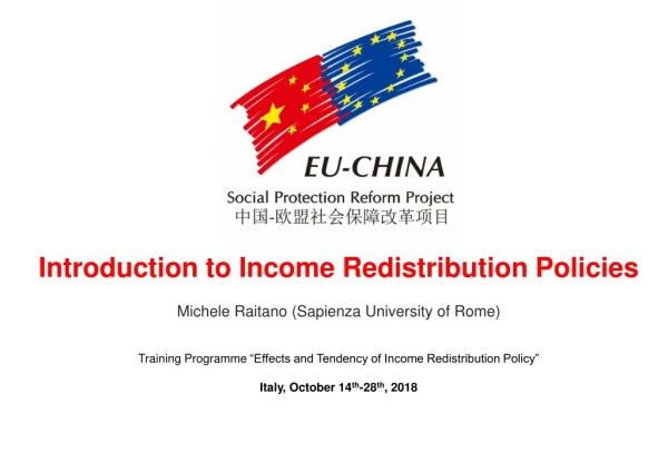 Introduction to Income Redistribution Policies Michele Raitano ( Sapienza University of Rome)
