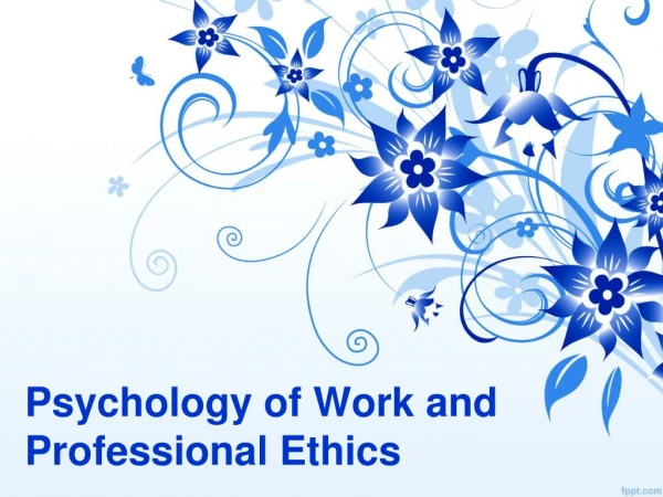 Psychology of Work and Profession al Ethics