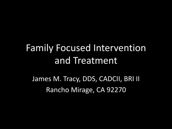 Family Focused Intervention and Treatment