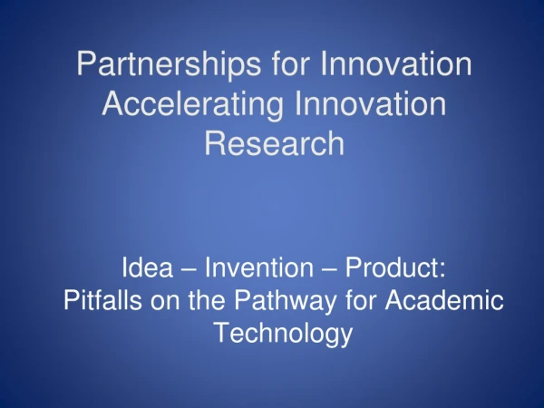 Partnerships for Innovation Accelerating Innovation Research