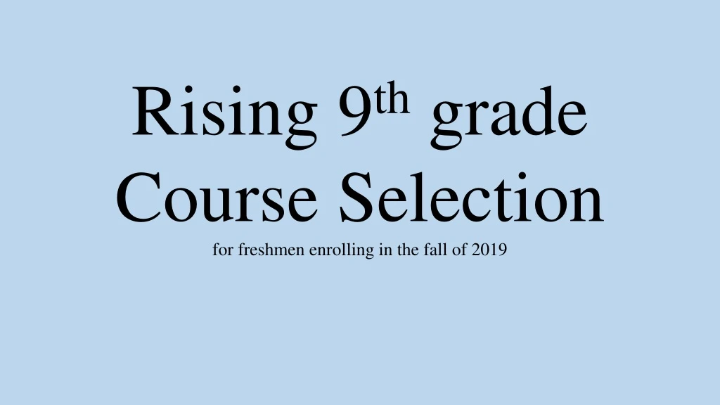 rising 9 th grade course selection for freshmen