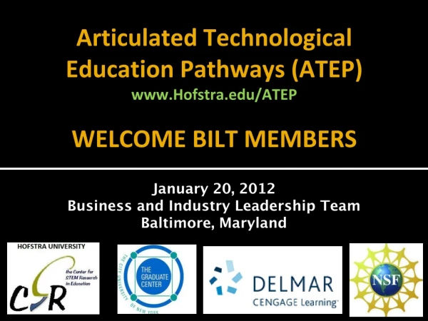 Articulated Technological Education Pathways (ATEP ) Hofstra/ATEP WELCOME BILT MEMBERS