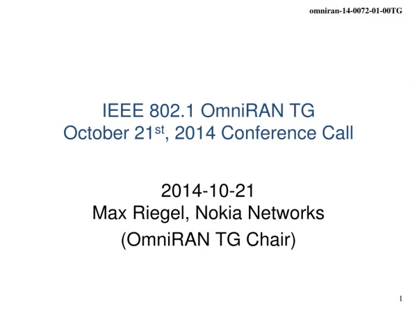 IEEE 802.1 OmniRAN TG October 21 st , 2014 Conference Call