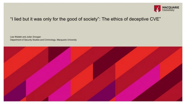“I lied but it was only for the good of society”: The ethics of deceptive CVE”