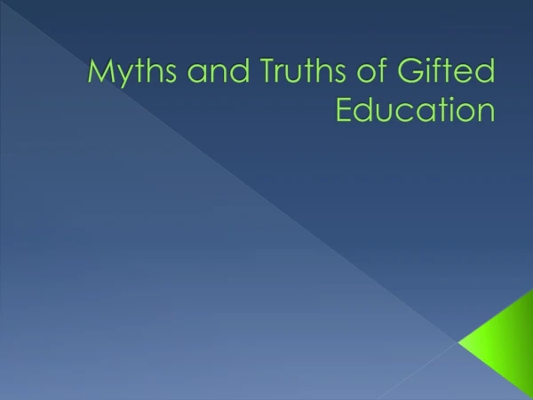 Myths and Truths of Gifted Education