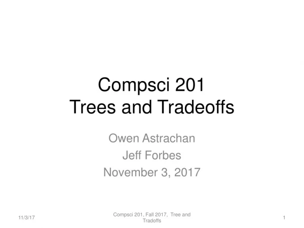 Compsci 201 Trees and Tradeoffs