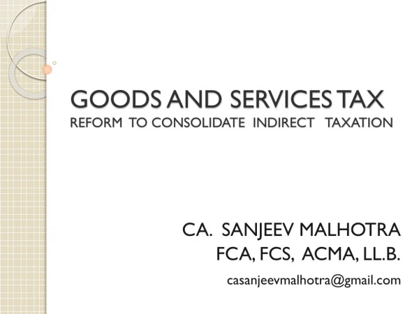 GOODS AND SERVICES TAX REFORM TO CONSOLIDATE INDIRECT TAXATION