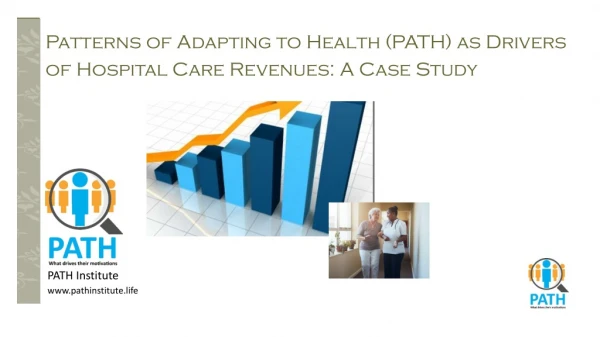 Patterns of Adapting to Health (PATH) as Drivers of Hospital Care Revenues: A Case Study