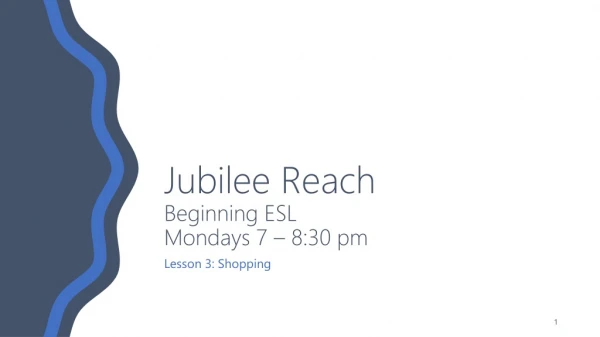 Jubilee Reach Beginning ESL Mondays 7 – 8:30 pm