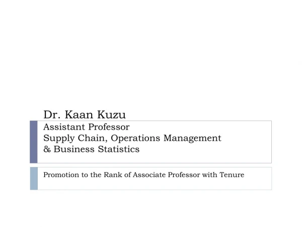 Dr. Kaan Kuzu Assistant Professor Supply Chain, Operations Management &amp; Business Statistics