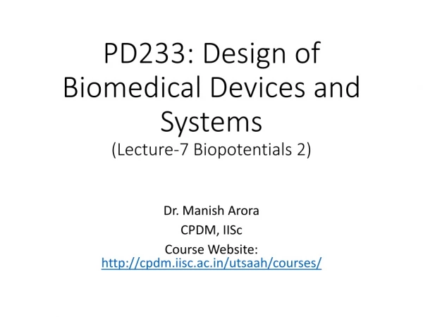 PD233: Design of Biomedical Devices and Systems (Lecture-7 Biopotentials 2)