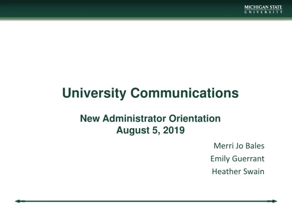 University Communications New Administrator Orientation August 5, 2019