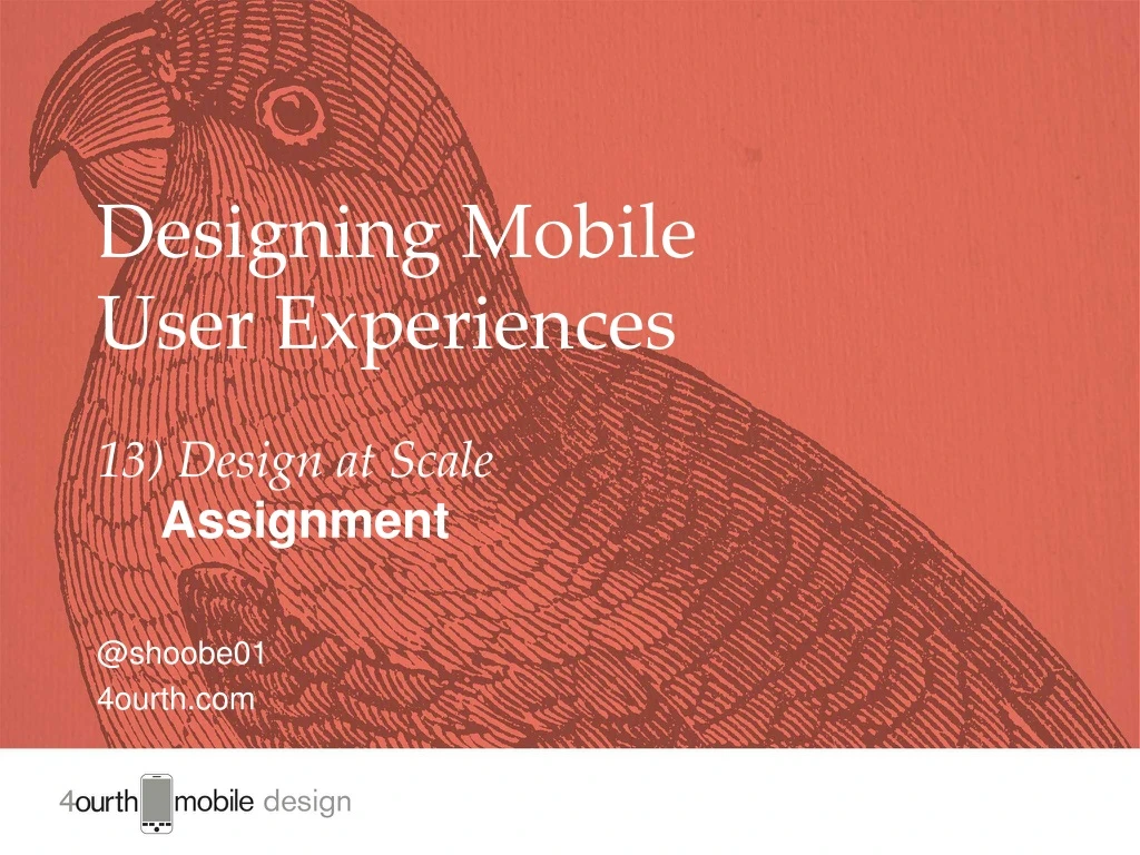 designing mobile user experiences 13 design at scale assignment