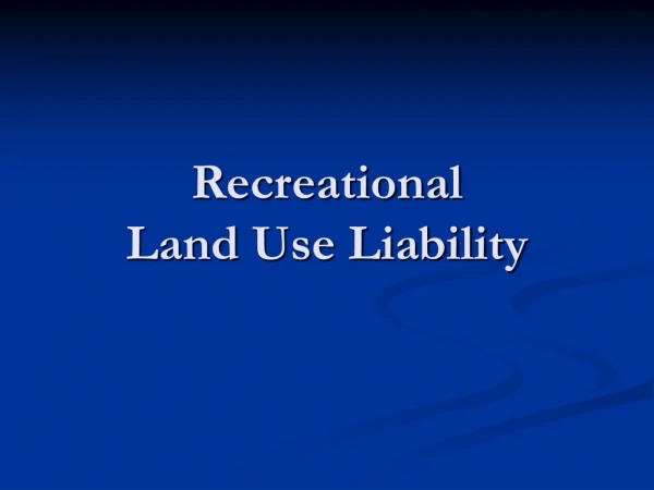 Recreational Land Use Liability