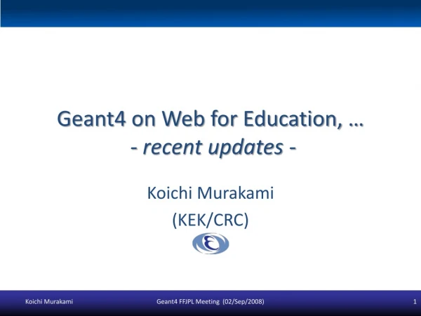 Geant4 on Web for Education, … - recent updates -