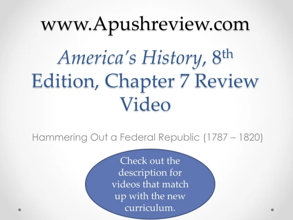 America’s History , 8 th Edition, Chapter 7 Review Video
