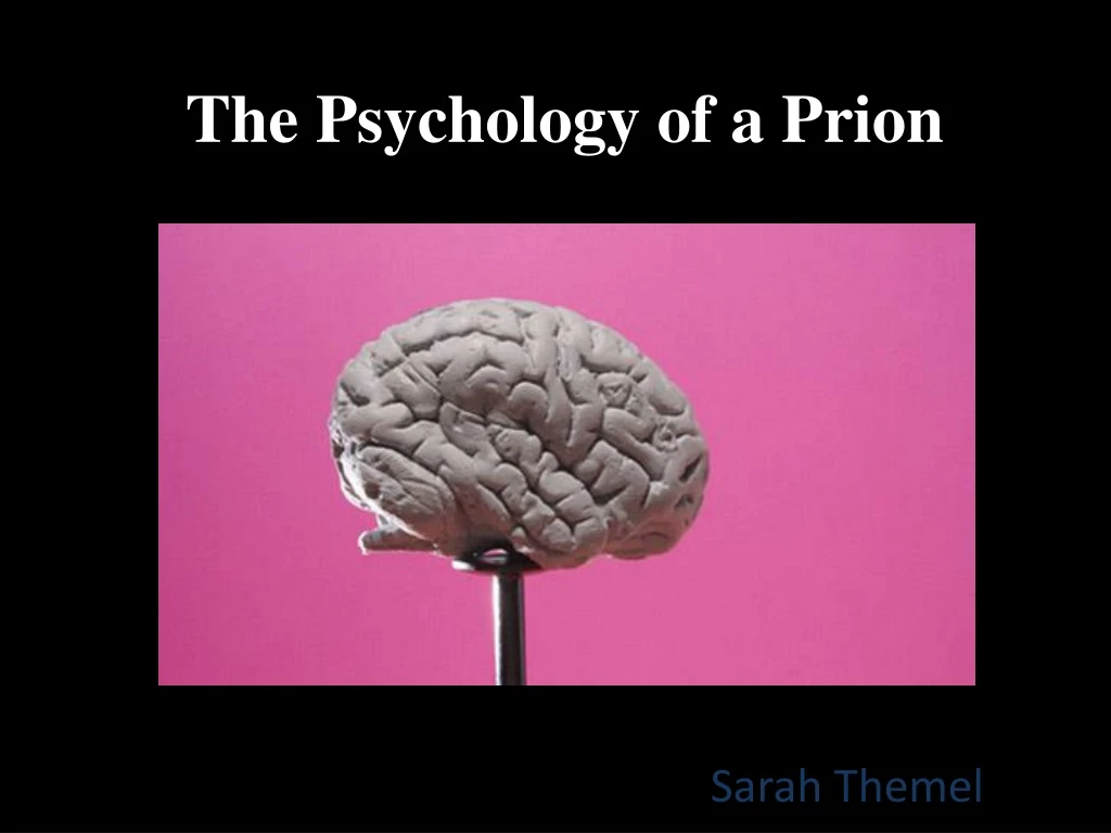 the psychology of a prion