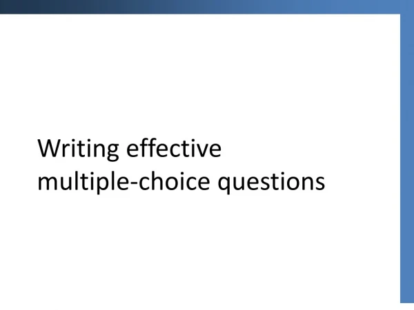 Writing effective multiple-choice questions