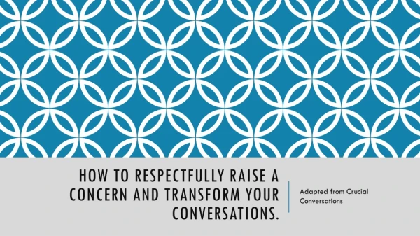 How to Respectfully Raise a Concern and Transform your Conversations.