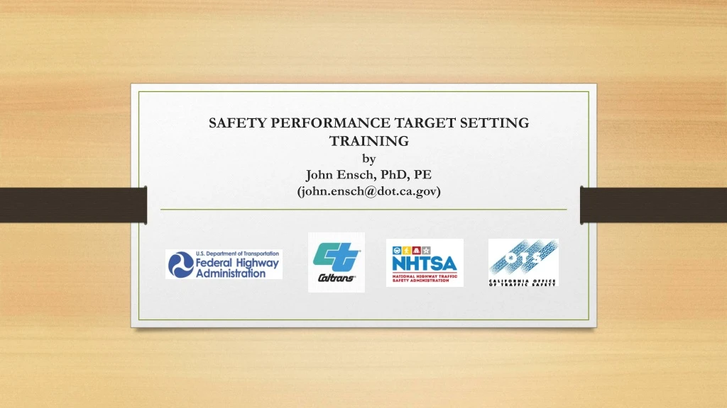 safety performance target setting training by john ensch phd pe john ensch@dot ca gov