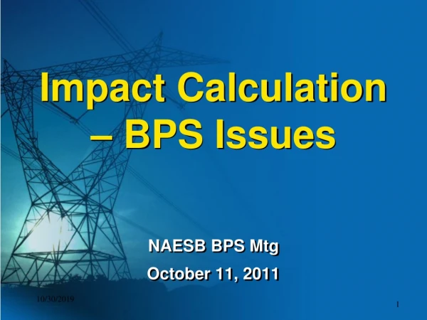 Impact Calculation – BPS Issues