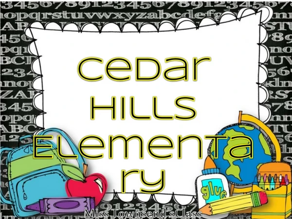 Cedar Hills Elementary Miss Townsend’sClass CHE…….. Where Learning Happens