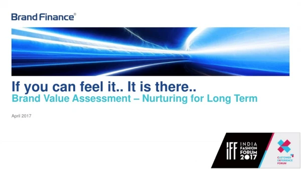 If you can feel it.. It is there.. Brand Value Assessment – Nurturing for Long Term