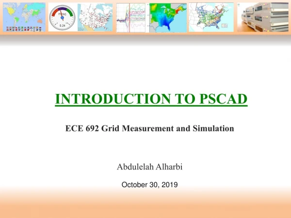 INTRODUCTION TO PSCAD