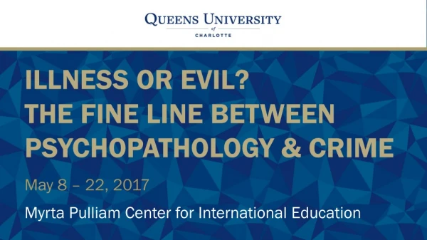 ILLNESS OR EVIL? THE FINE LINE BETWEEN PSYCHOPATHOLOGY &amp; CRIME May 8 – 22, 2017