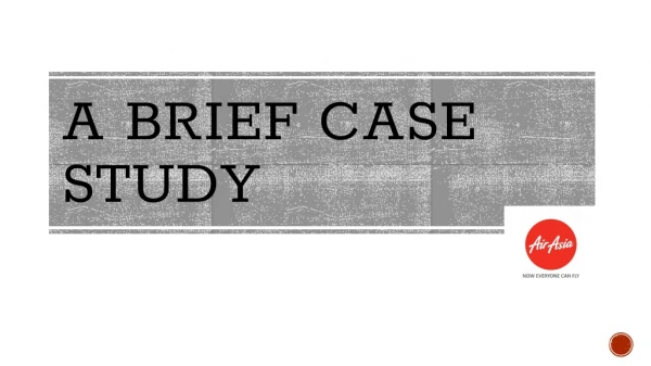 A BRIEF CASE STUDY