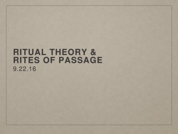 Ritual Theory &amp; RITES OF PASSAGE
