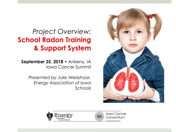 Project Overview: School Radon Training &amp; Support System September 25 , 2018 • Ankeny, IA