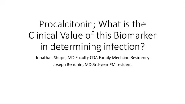 Procalcitonin; What is the Clinical Value of this Biomarker in determining infection?