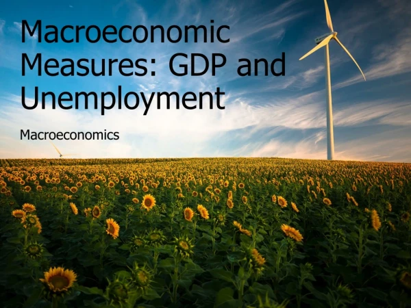 Macroeconomic Measures: GDP and Unemployment
