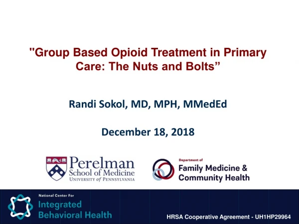 &quot;Group Based Opioid Treatment in Primary Care: The Nuts and Bolts” Randi Sokol, MD, MPH, MMedEd