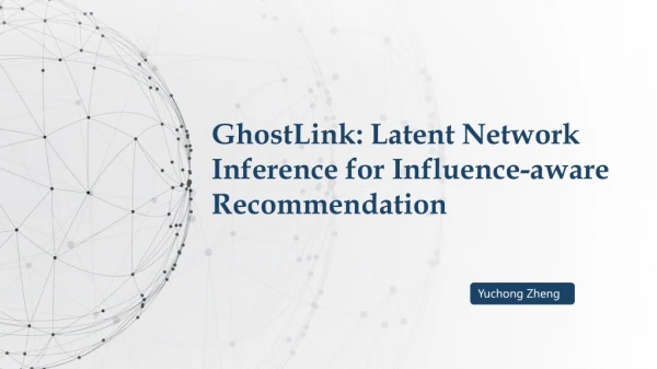 GhostLink : Latent Network Inference for Influence-aware Recommendation