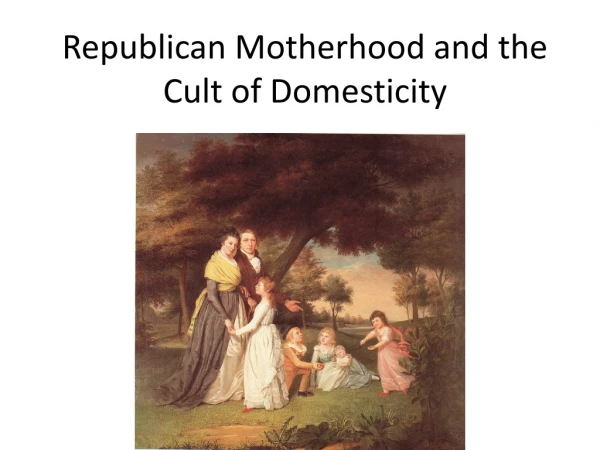 Republican Motherhood and the Cult of Domesticity