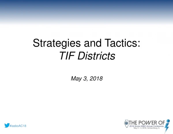 Strategies and Tactics: TIF Districts May 3, 2018