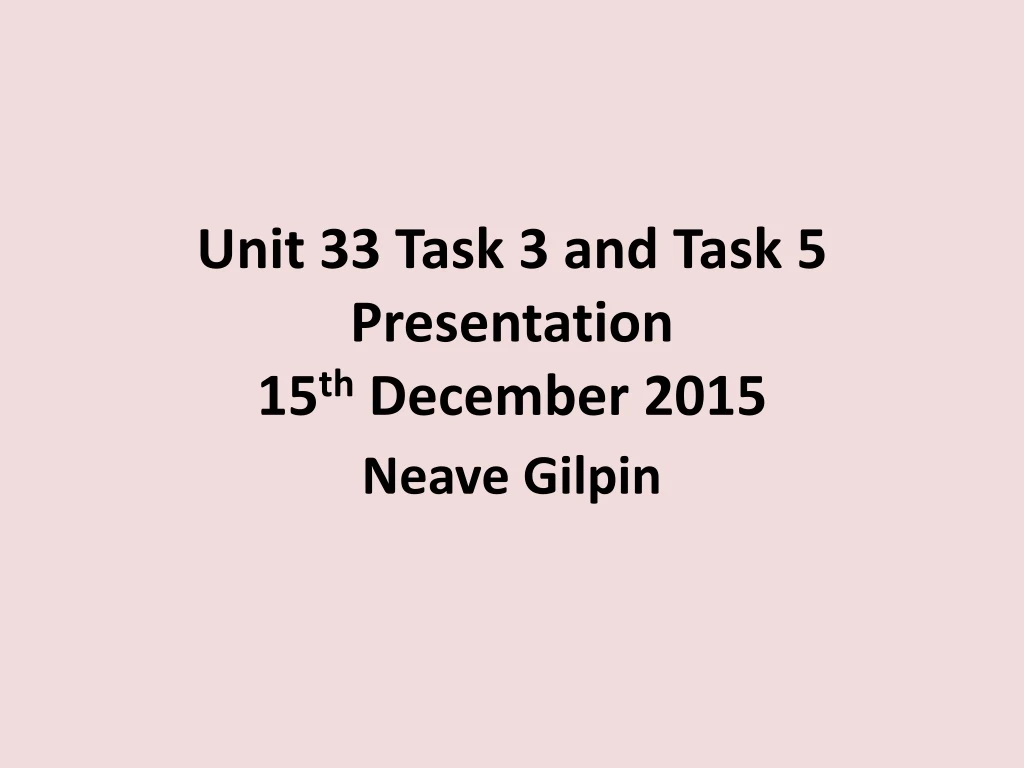 unit 33 task 3 and task 5 presentation 15 th december 2015