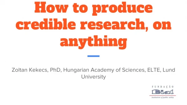 How to produce credible research, on anything