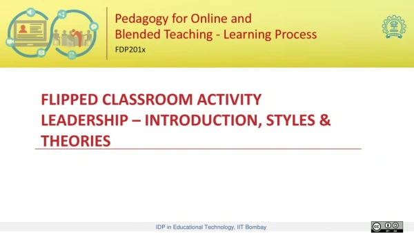 FLIPPED CLASSROOM ACTIVITY LEADERSHIP – INTRODUCTION, STYLES &amp; THEORIES
