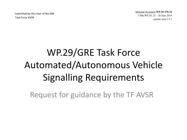WP.29/GRE Task Force Automated / Autonomous Vehicle Signalling Requirements