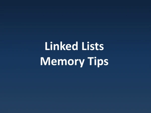 Linked Lists Memory Tips