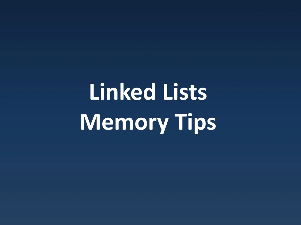 linked lists memory tips