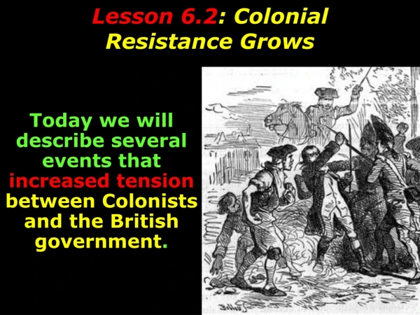 Lesson 6.2 : Colonial Resistance Grows
