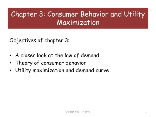 Objectives of chapter 3: A closer look at the law of demand Theory of consumer behavior